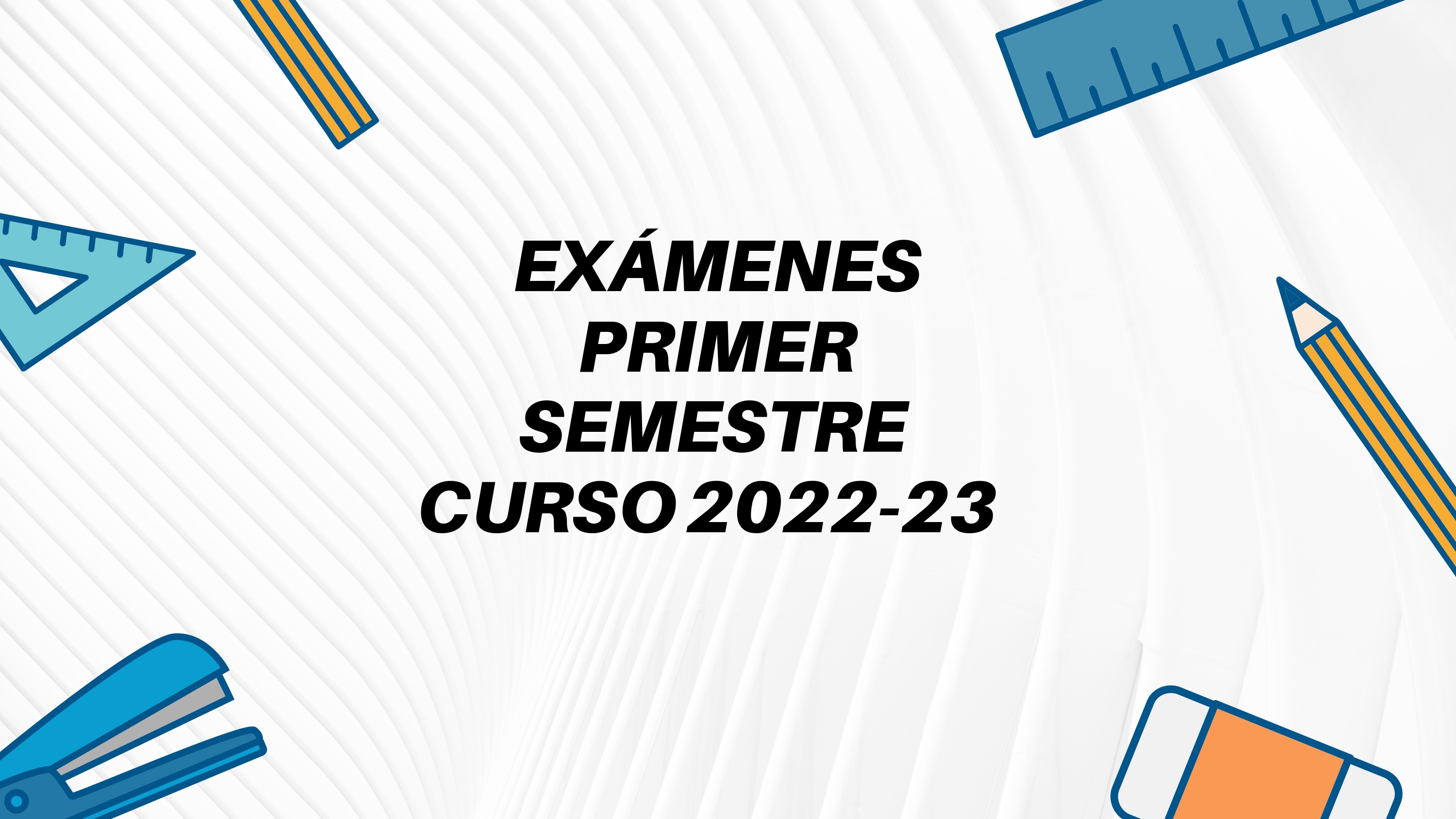 EXÁMENES PRIMER SEMESTRE CURSO 2022-23